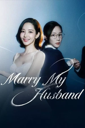ซีรี่ย์จีน Marry My Husband (2024)